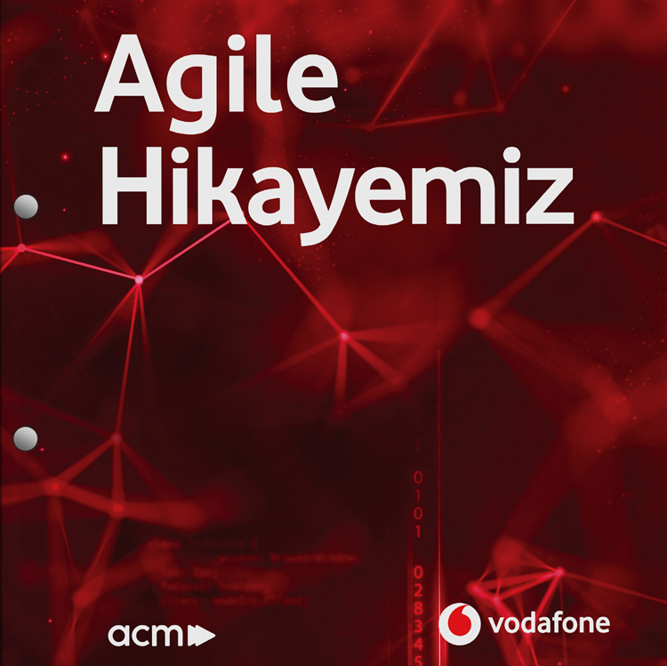Agile Hikayemiz - ACM & VODAFONE