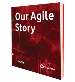 Vodafone & ACM: Our Agile Story
