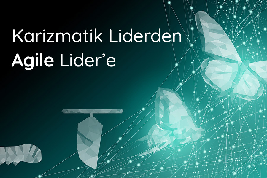 Karizmatik Liderden Agile Lider’e